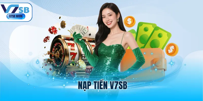 Nạp Tiền V7sb - Quy Trình Chuyển Vốn Vào Tài Khoản Cược